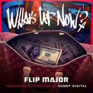 Instrumental: Flip Major - What’s Up Now (Prod. By Sonny Digital)